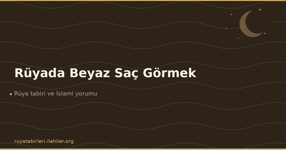 Rüyada Beyaz Saç Görmek