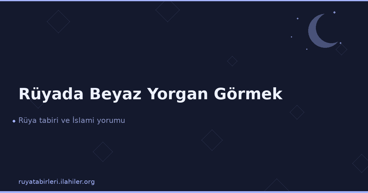 Rüyada Beyaz Yorgan Görmek