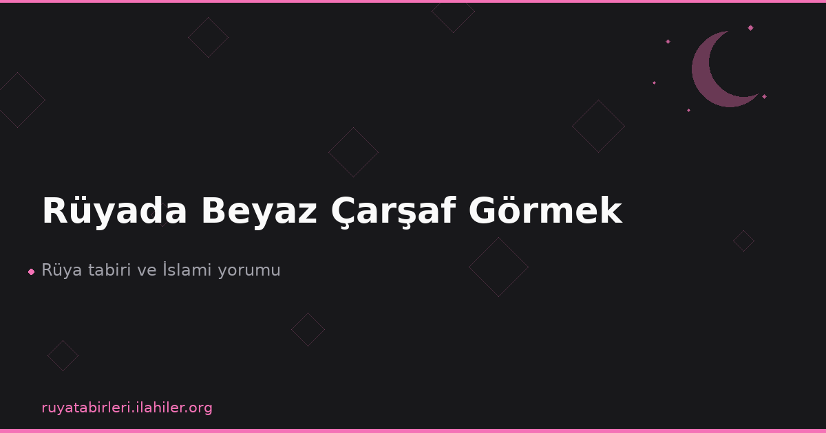 Rüyada Beyaz Çarşaf Görmek