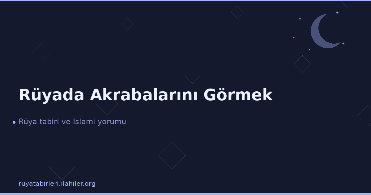 Rüyada Akrabalarını Görmek
