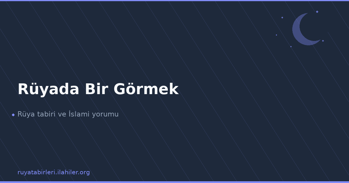 Rüyada Bir Görmek