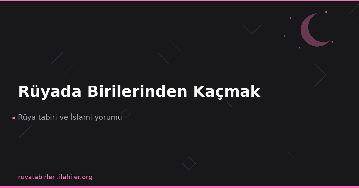 Rüyada Birilerinden Kaçmak