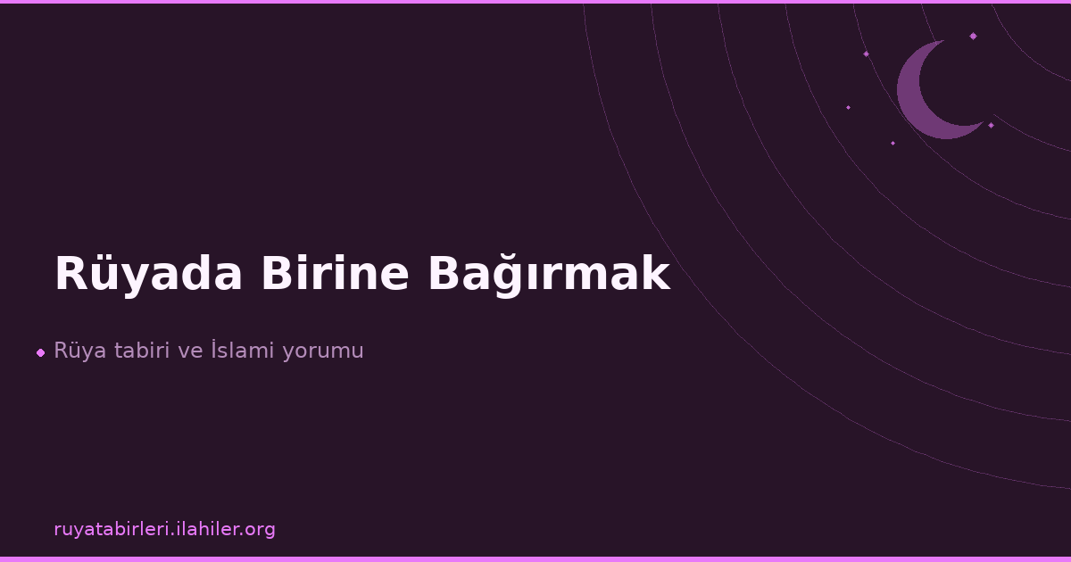 Rüyada Birine Bağırmak