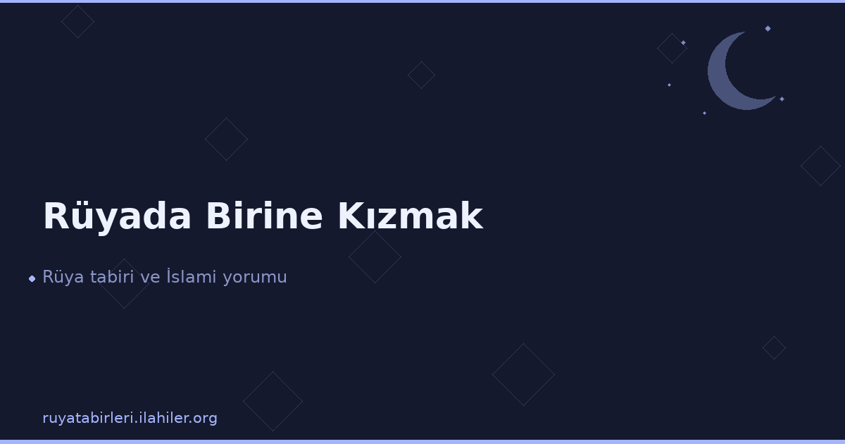 Rüyada Birine Kızmak