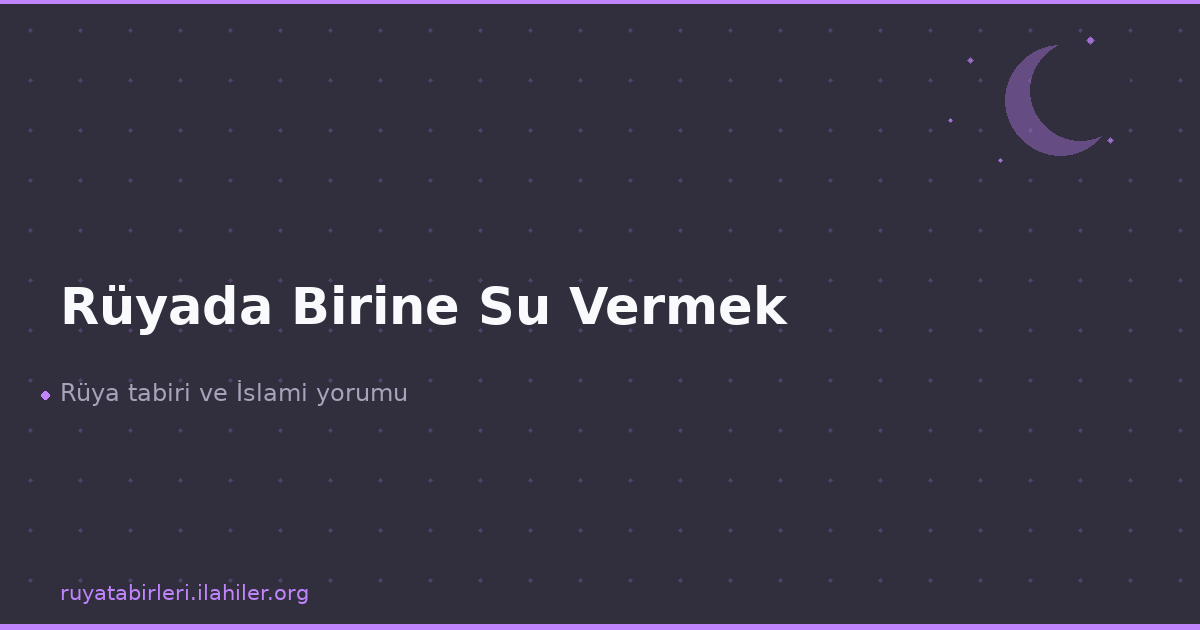 Rüyada Birine Su Vermek