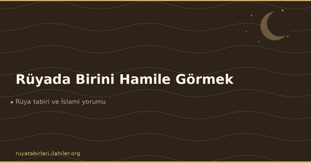 Rüyada Birini Hamile Görmek