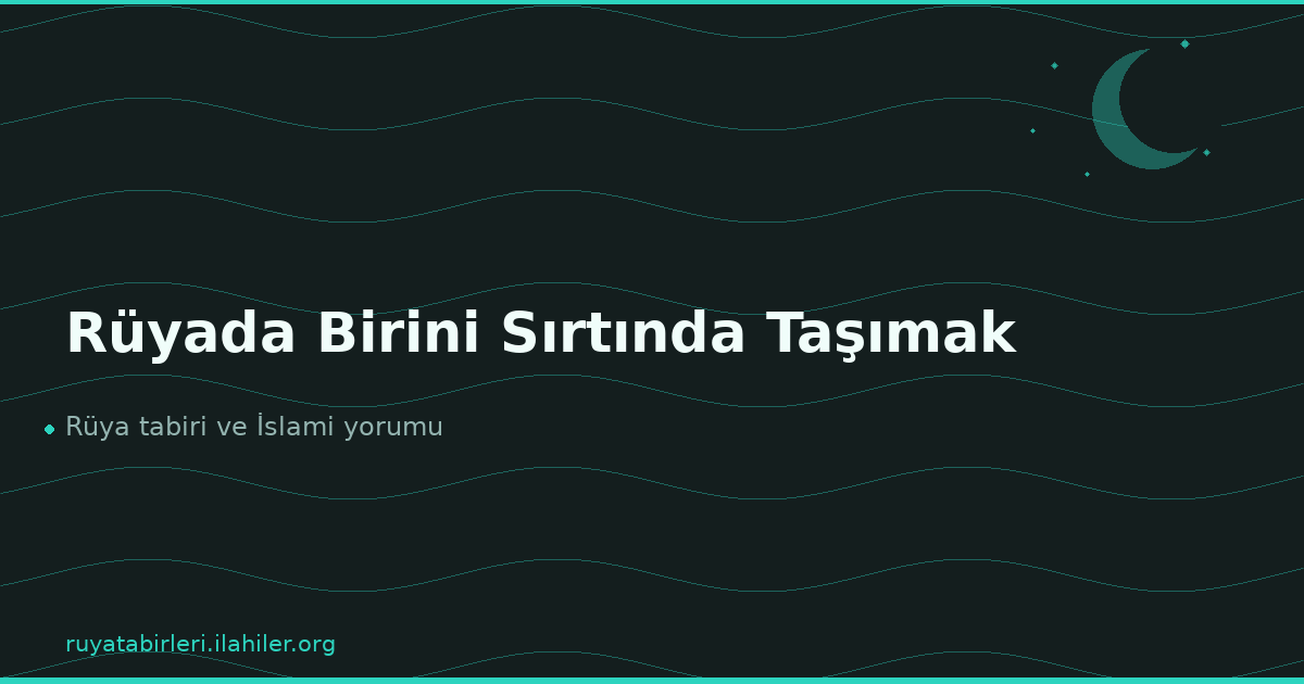 Rüyada Birini Sırtında Taşımak