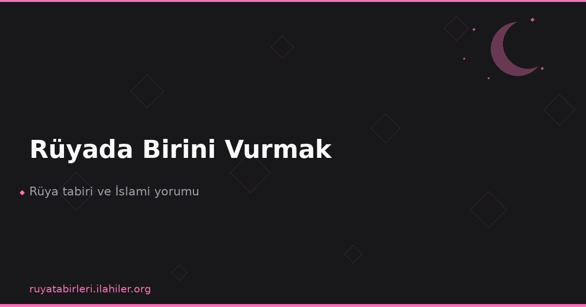 Rüyada Birini Vurmak