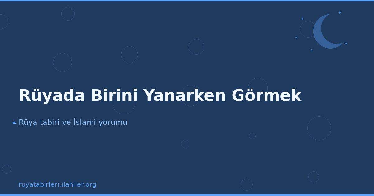 Rüyada Birini Yanarken Görmek