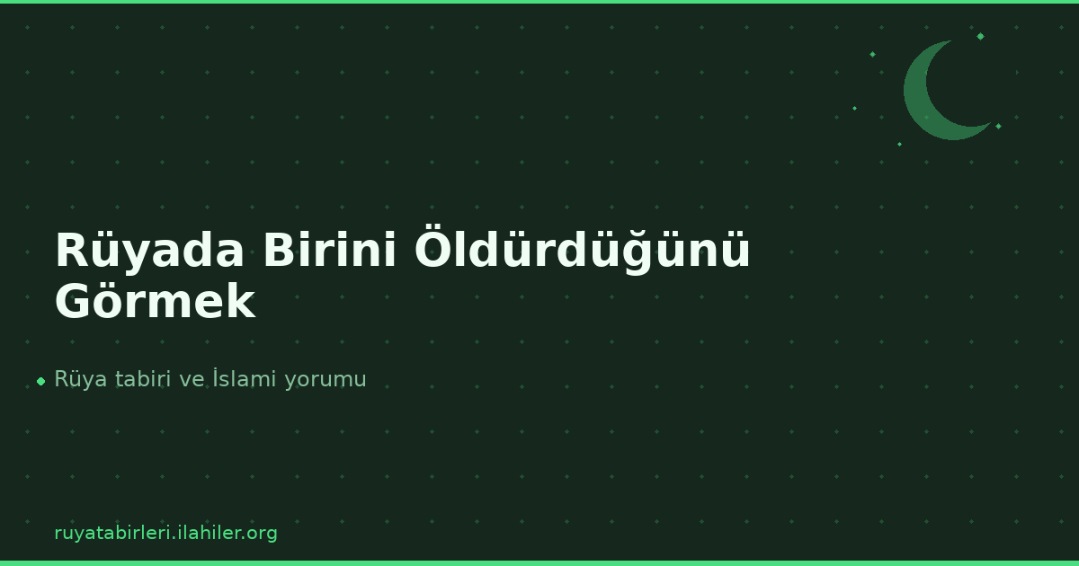 Rüyada Birini Öldürdüğünü Görmek