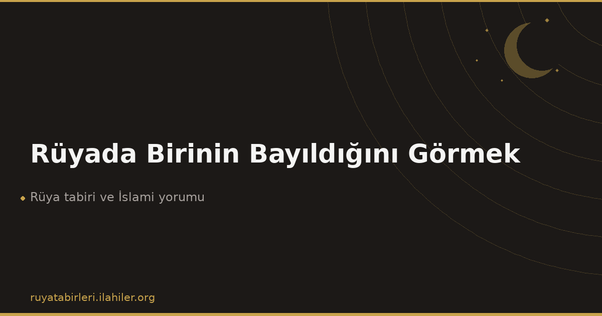 Rüyada Birinin Bayıldığını Görmek