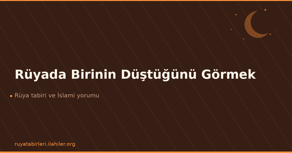 Rüyada Birinin Düştüğünü Görmek