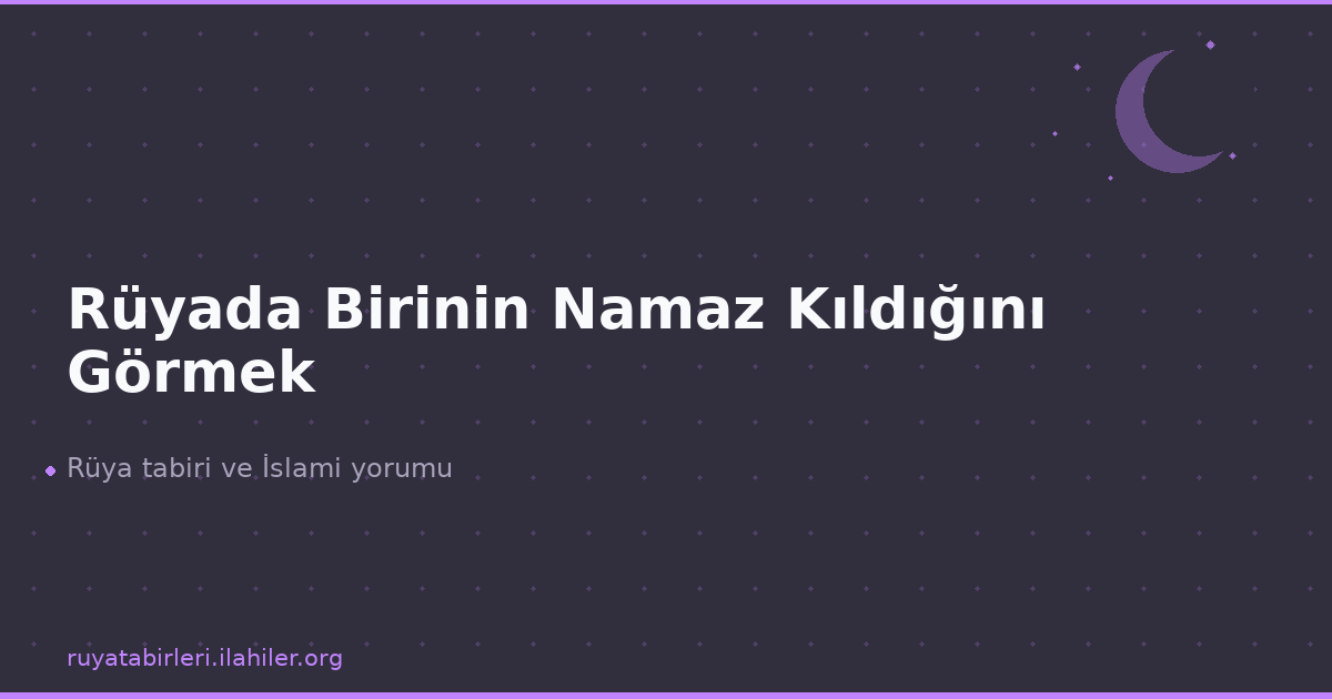 Rüyada Birinin Namaz Kıldığını Görmek