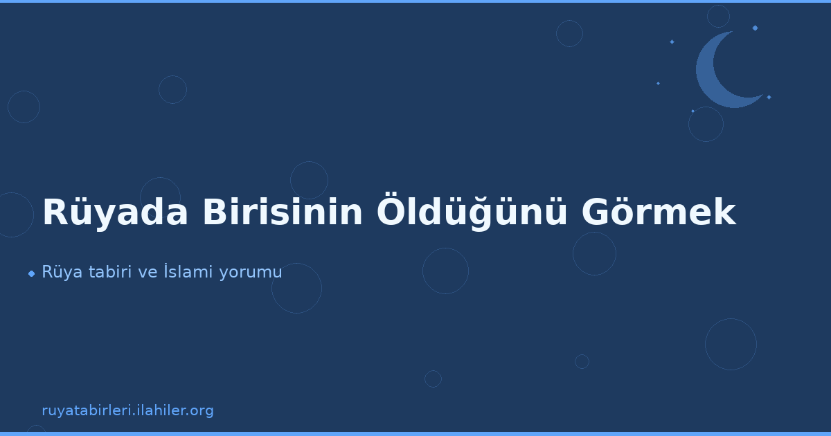 Rüyada Birisinin Öldüğünü Görmek