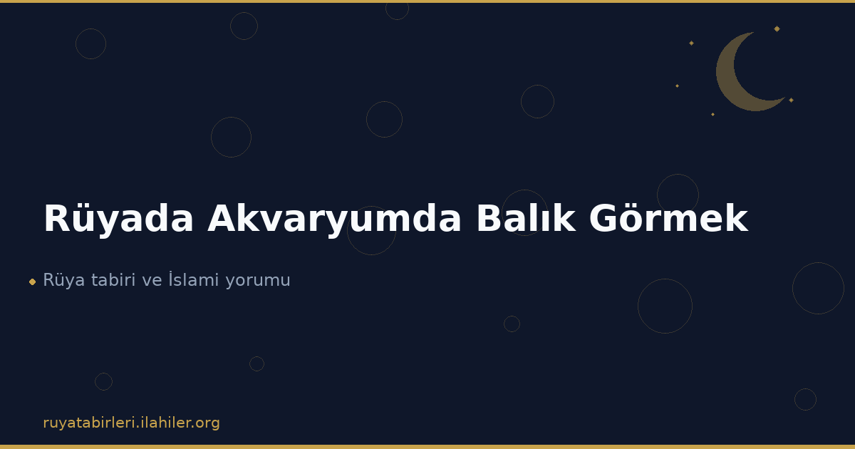 Rüyada Akvaryumda Balık Görmek