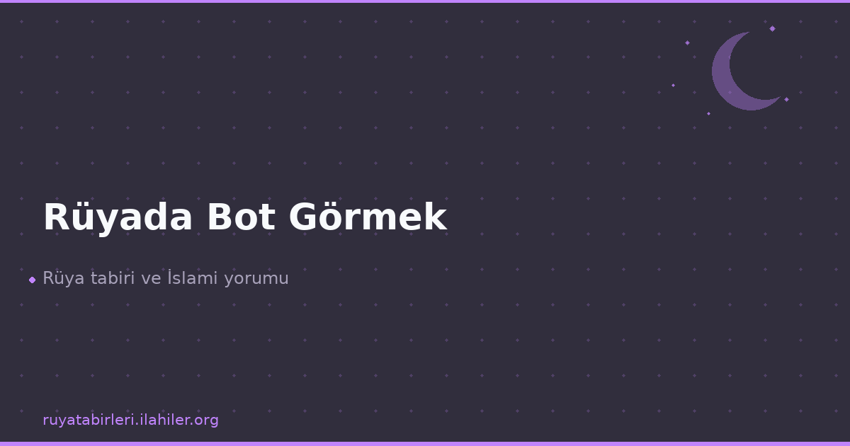 Rüyada Bot Görmek