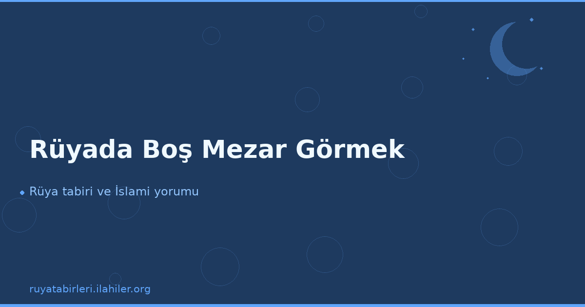 Rüyada Boş Mezar Görmek