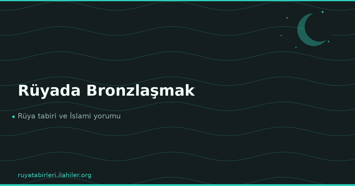 Rüyada Bronzlaşmak