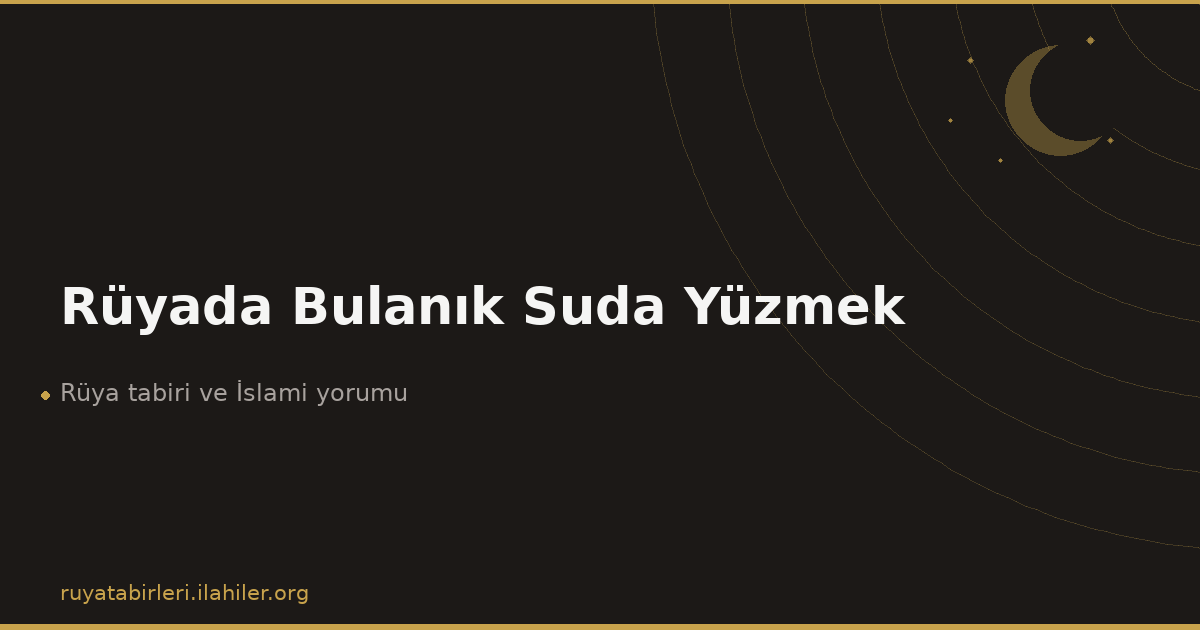 Rüyada Bulanık Suda Yüzmek