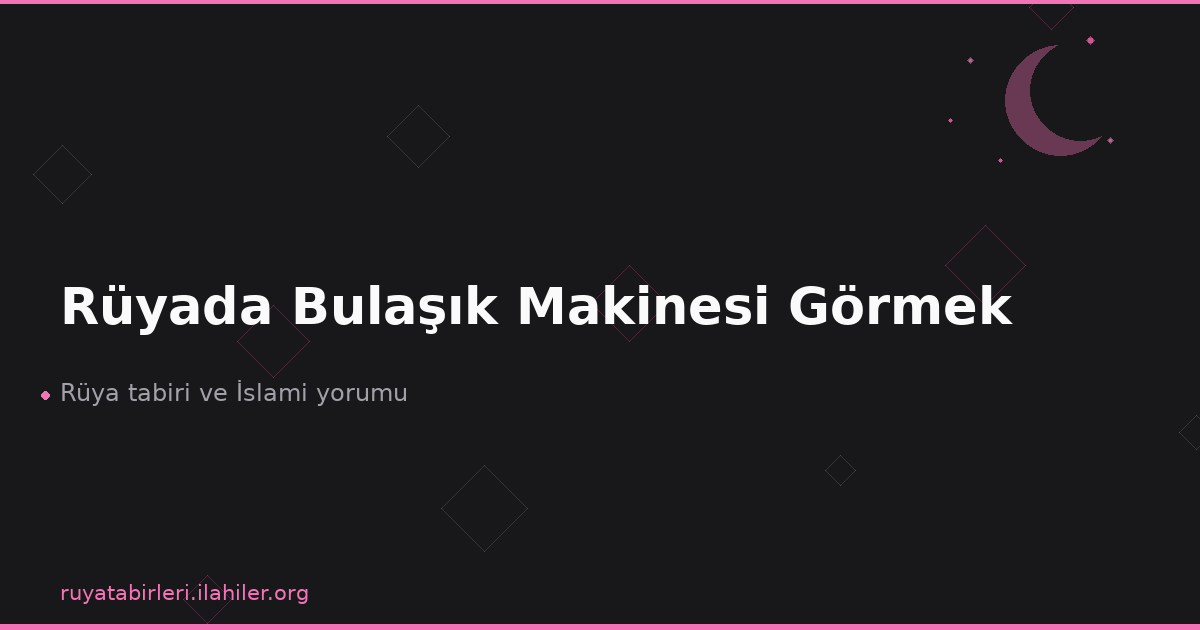 Rüyada Bulaşık Makinesi Görmek