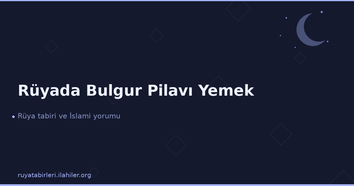 Rüyada Bulgur Pilavı Yemek