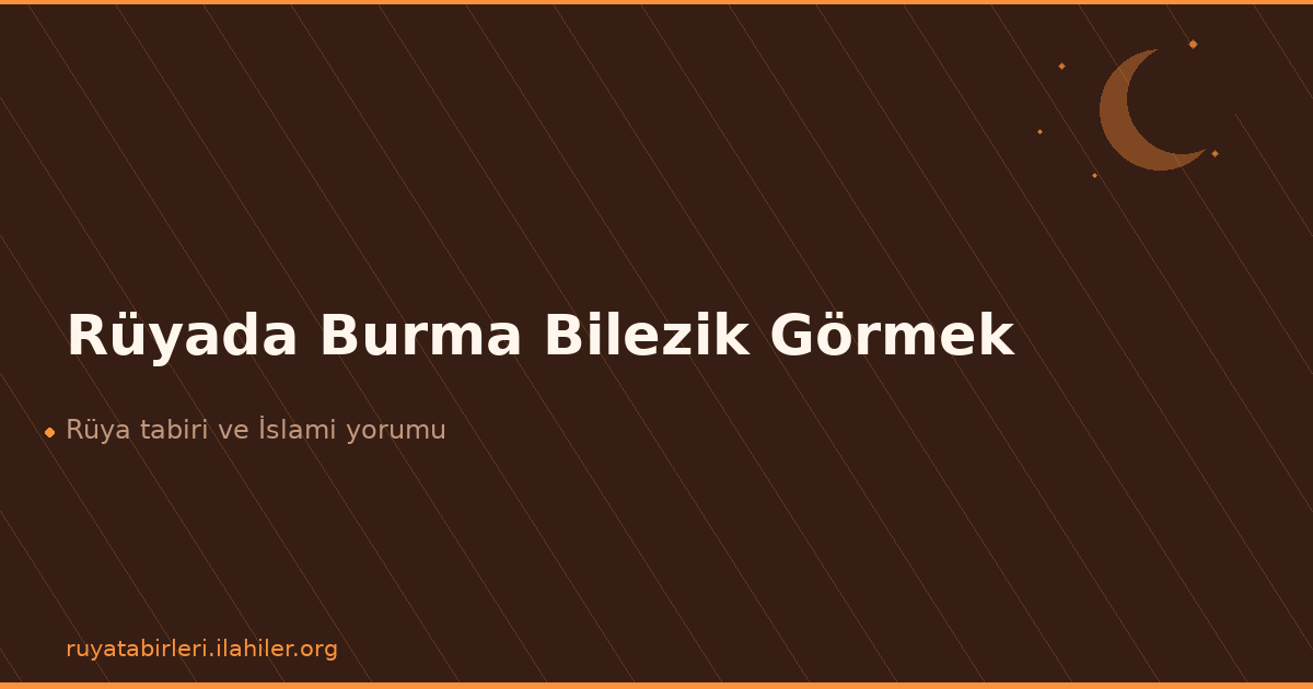 Rüyada Burma Bilezik Görmek