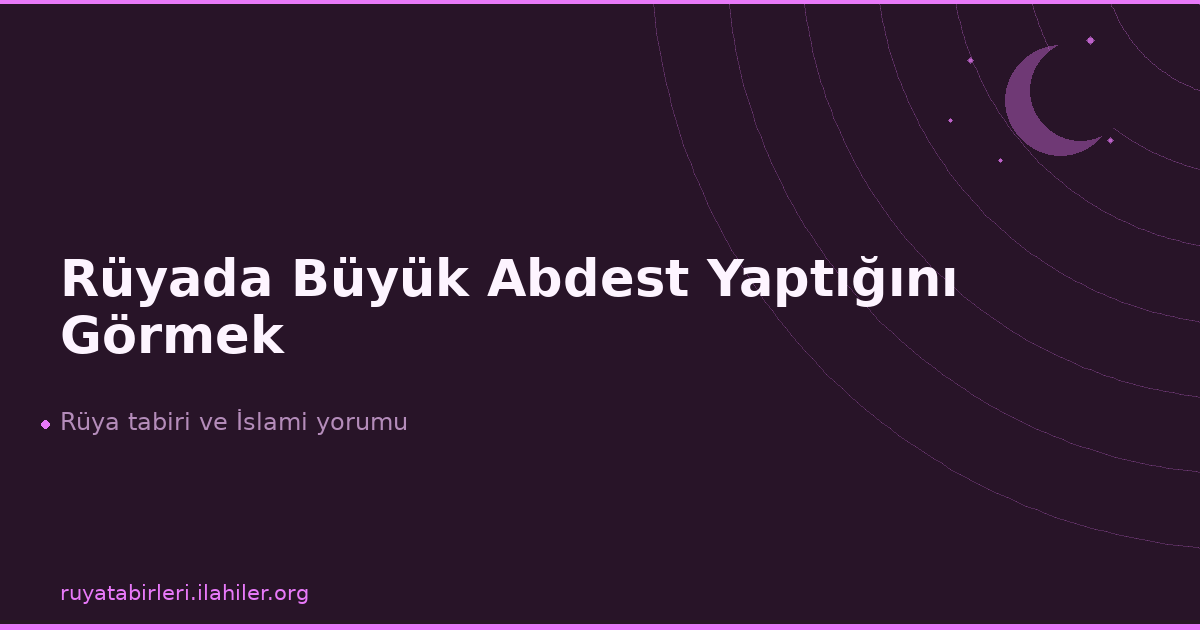 Rüyada Büyük Abdest Yaptığını Görmek