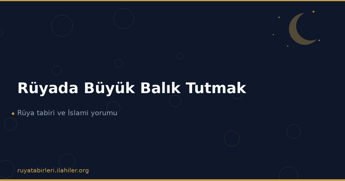 Rüyada Büyük Balık Tutmak