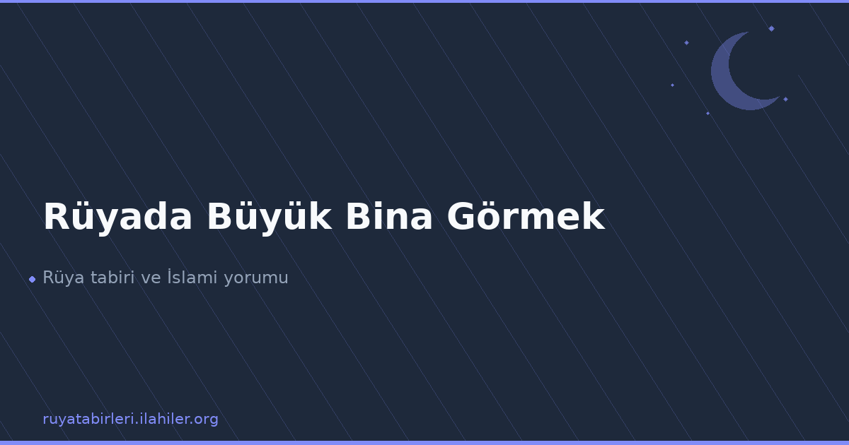 Rüyada Büyük Bina Görmek