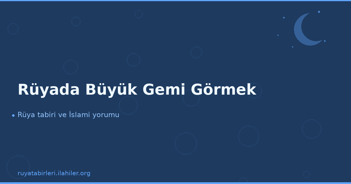 Rüyada Büyük Gemi Görmek