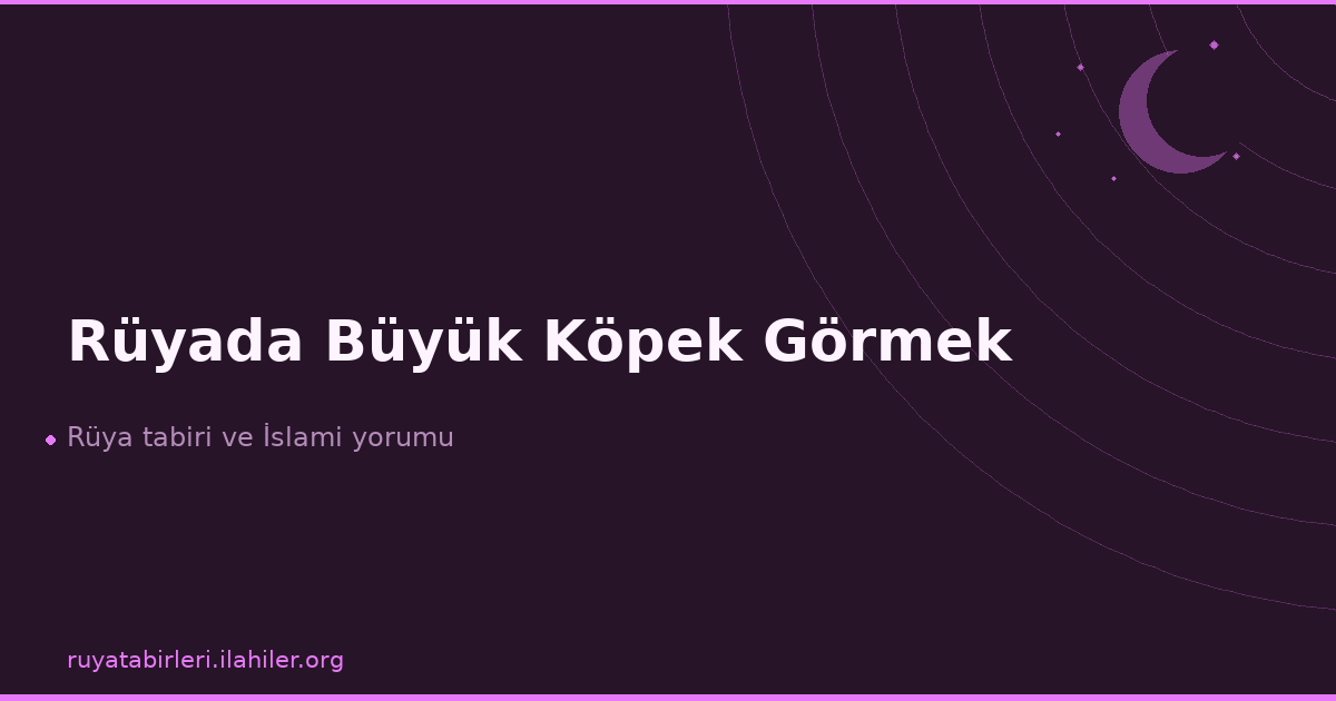 Rüyada Büyük Köpek Görmek
