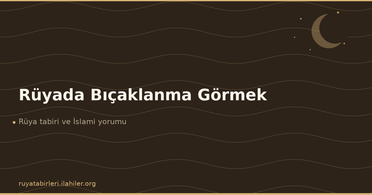 Rüyada Bıçaklanma Görmek