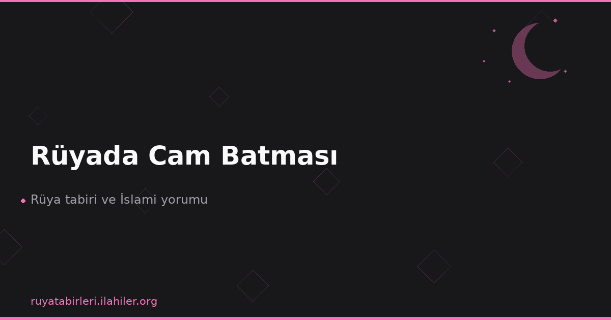 Rüyada Cam Batması