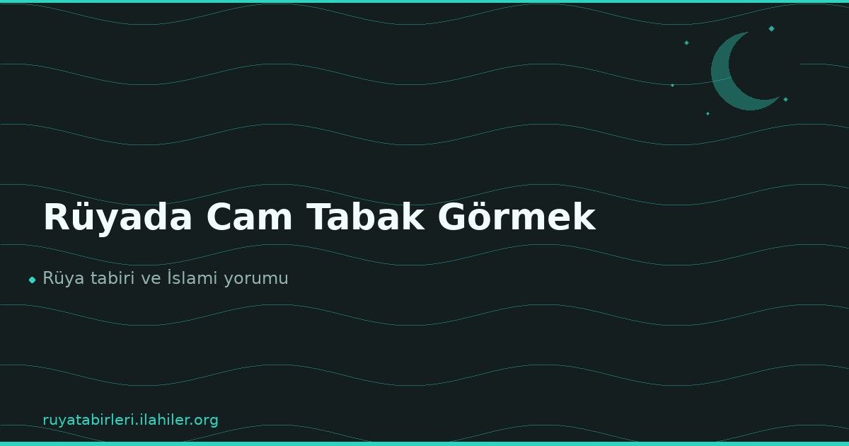 Rüyada Cam Tabak Görmek