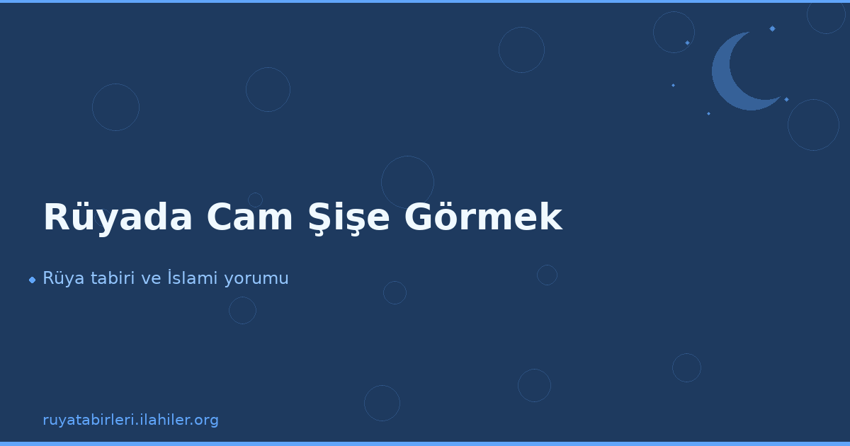 Rüyada Cam Şişe Görmek