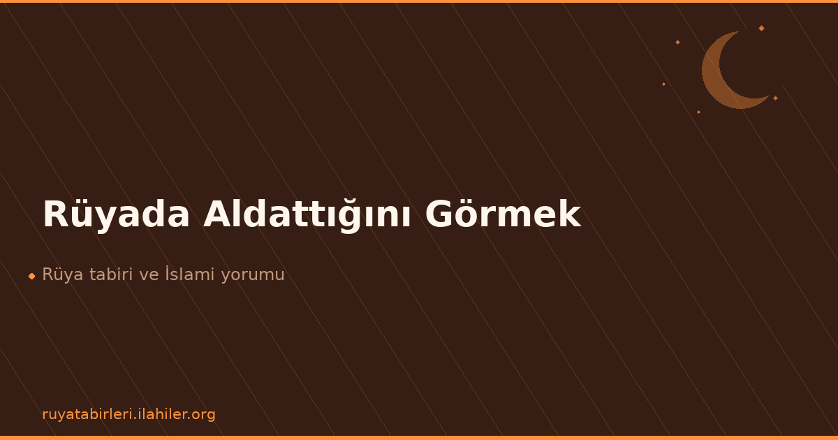 Rüyada Aldattığını Görmek