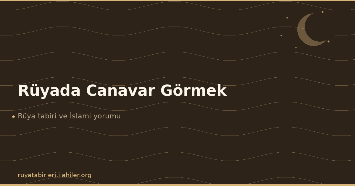 Rüyada Canavar Görmek