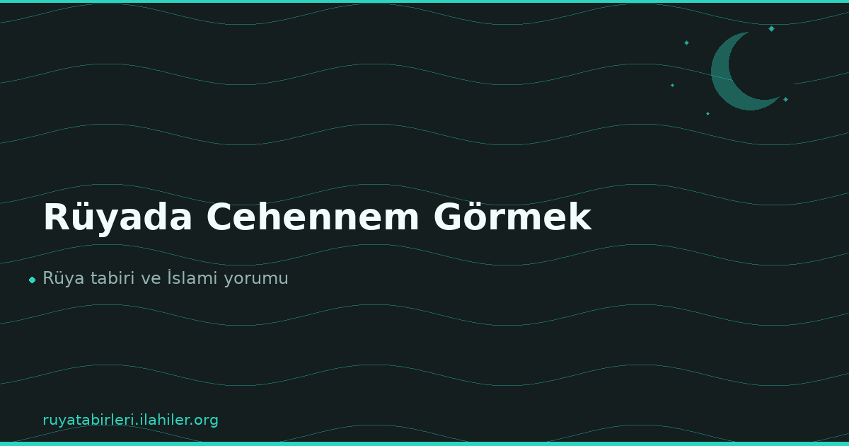 Rüyada Cehennem Görmek