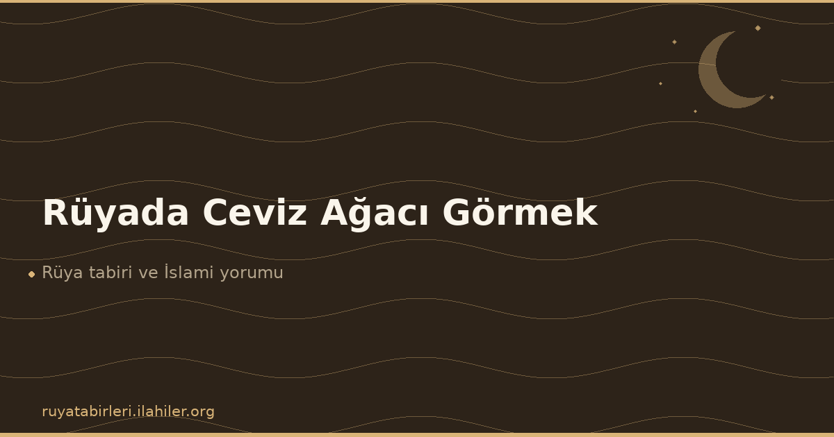 Rüyada Ceviz Ağacı Görmek
