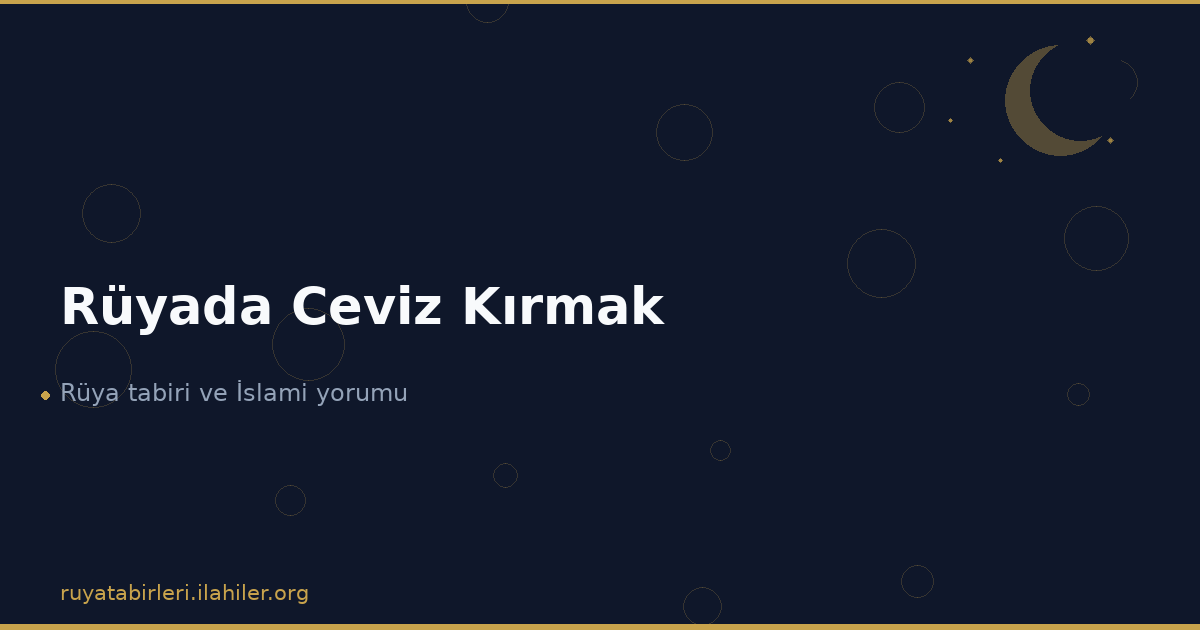 Rüyada Ceviz Kırmak
