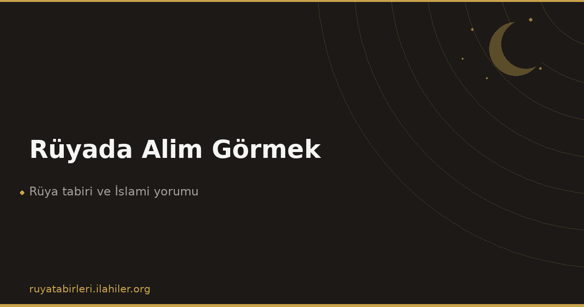 Rüyada Alim Görmek