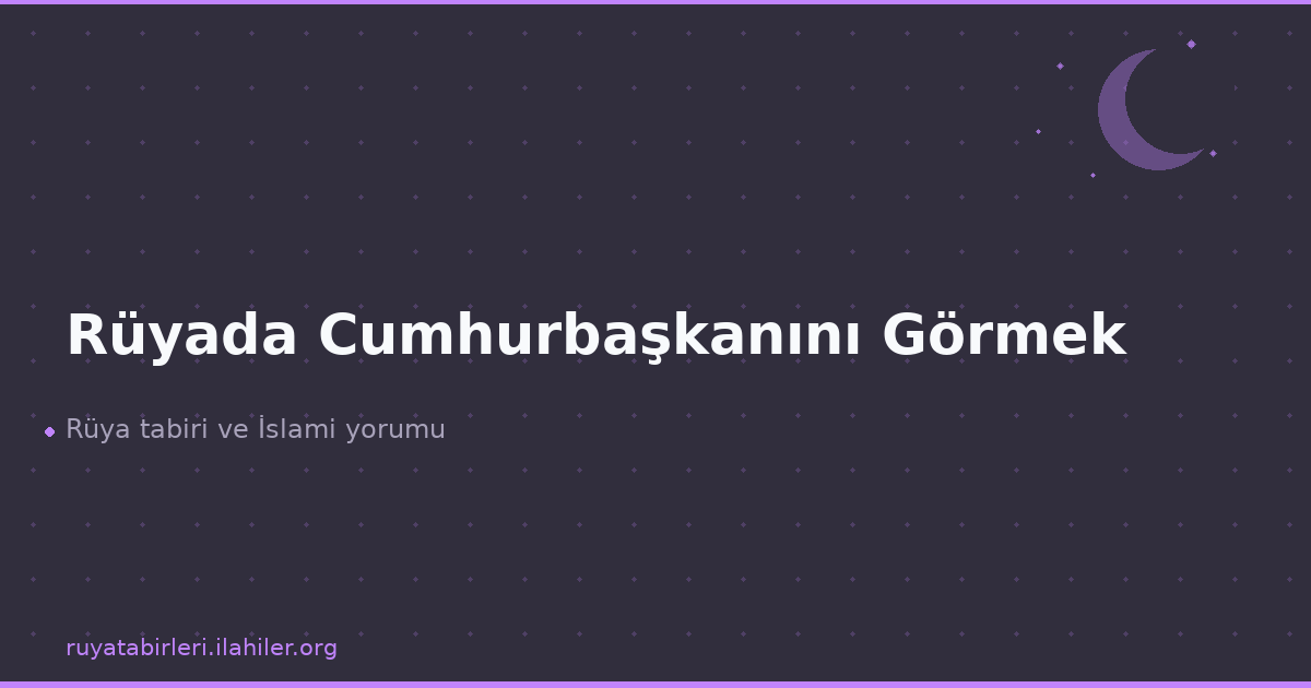 Rüyada Cumhurbaşkanını Görmek