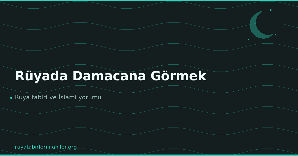 Rüyada Damacana Görmek