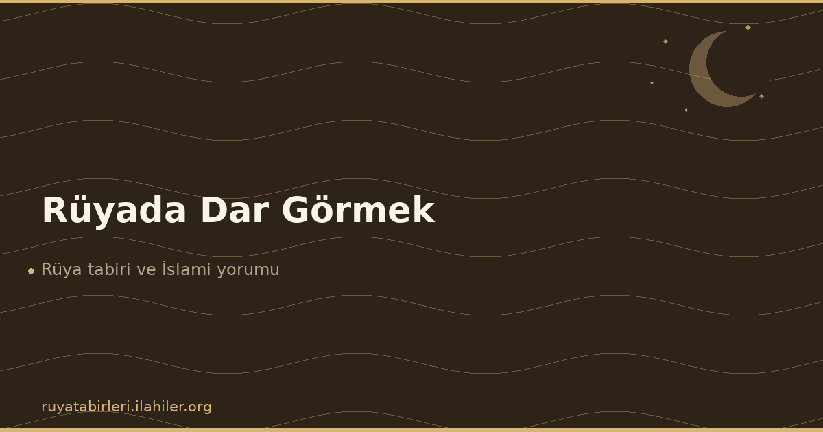 Rüyada Dar Görmek