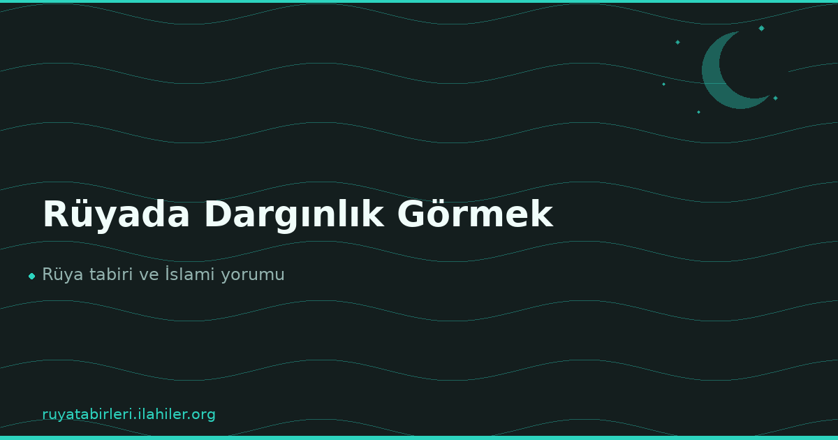 Rüyada Dargınlık Görmek