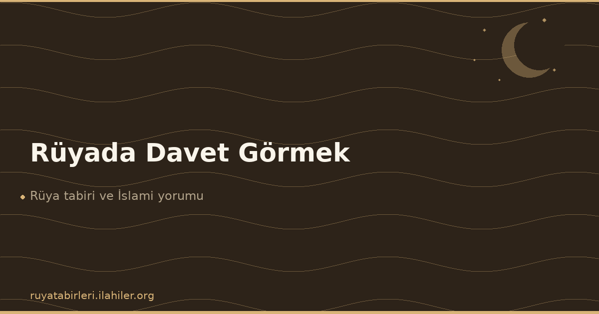 Rüyada Davet Görmek
