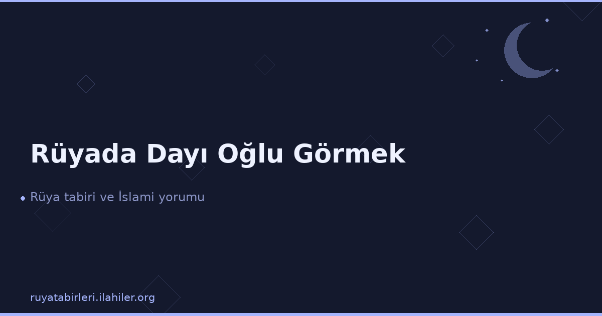 Rüyada Dayı Oğlu Görmek
