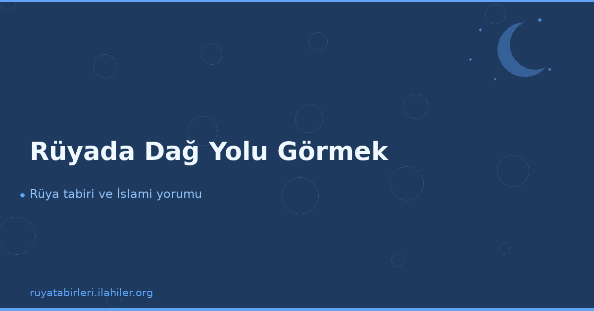 Rüyada Dağ Yolu Görmek