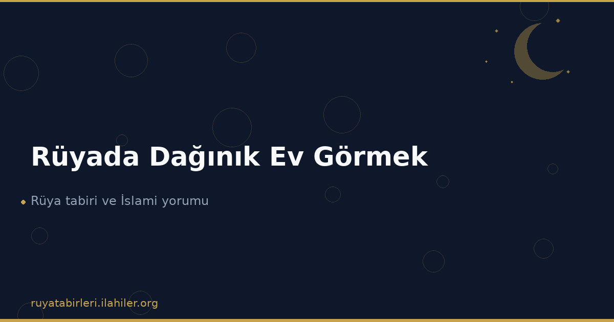 Rüyada Dağınık Ev Görmek