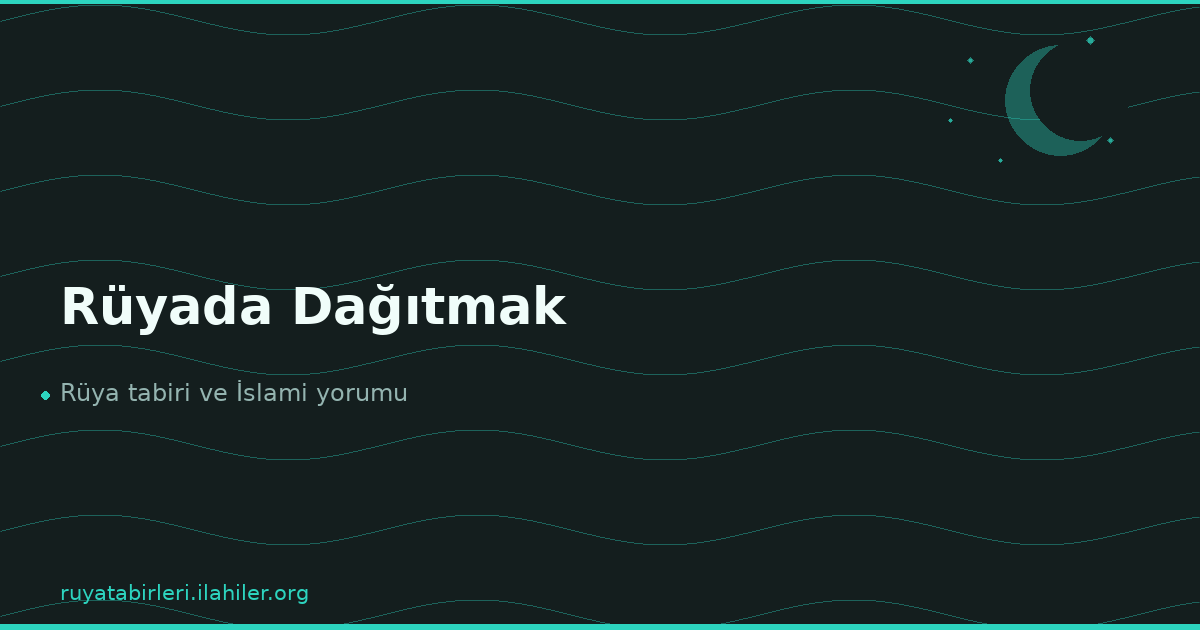 Rüyada Dağıtmak